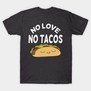 no love no tacos T-Shirt